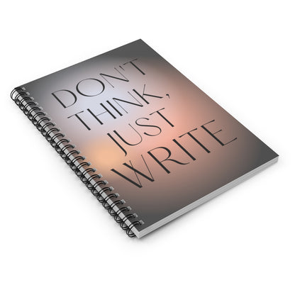 Don't Think, Just Write Spiral Journal