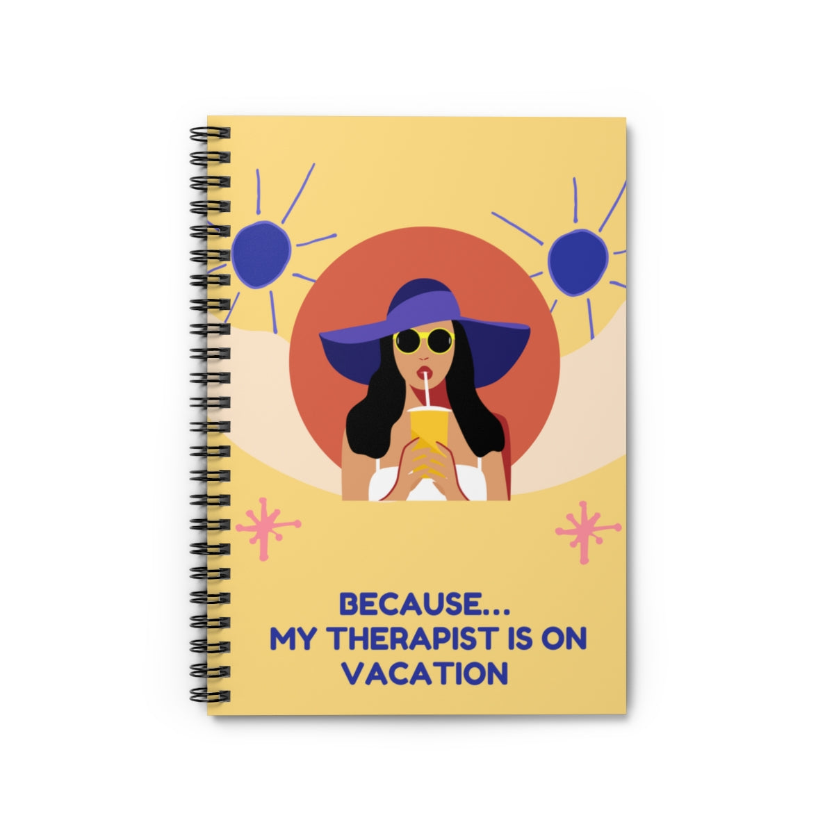 Because My Therapist is on Vacation Spiral Journal